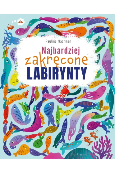 Najbardziej zakr�cone labirynty - Paulina Nachman