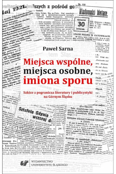 Miejsca wsp�lne, miejsca osobne, imiona sporu - Pawe� Sarna