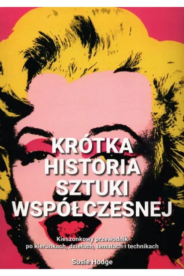 Kr�tka historia sztuki wsp�czesnej - Susie Hodge
