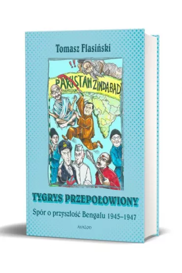 Tygrys przepo�owiony. Sp�r o przysz�o�� Bengalu 1945-1947 - Tomasz  Flasi�ski