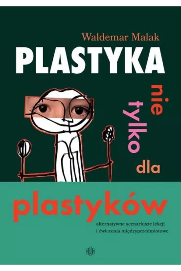 Plastyka nie tylko dla plastyk�w - Waldemar  Malak