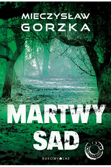 eBook Martwy sad. Cienie przesz�o�ci. Tom 1 mobi epub - Mieczys�aw Gorzka