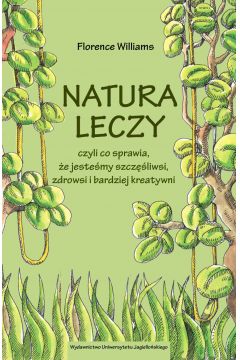 eBook Natura leczy, czyli co sprawia, e jestemy szczliwsi, zdrowsi i bardziej kreatywni mobi epub