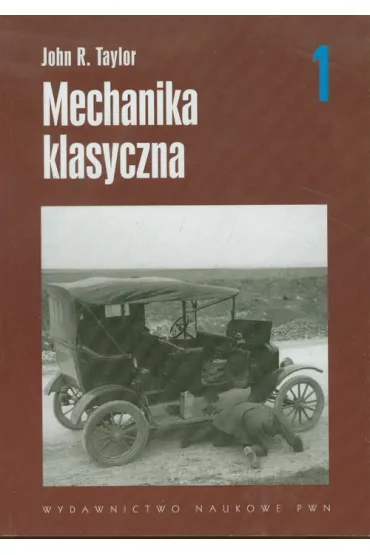 Mechanika klasyczna. Tom 1 - Taylor John, Taylor R. John