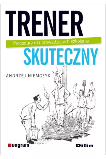 Trener skuteczny. Procedury dla prowadz�cych szkolenia - Andrzej Niemczyk