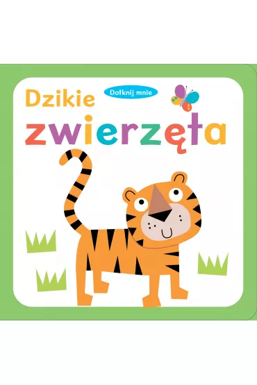 Dotknij mnie. Dzikie zwierz�ta
