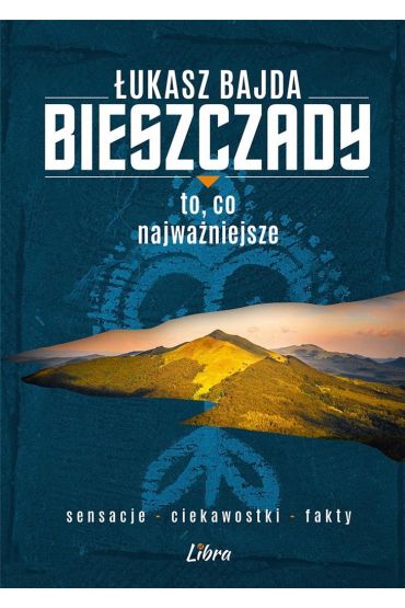 Bieszczady. To, co najważniejsze