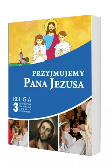 Przyjmujemy Pana Jezusa. Podr�cznik do religii dla klasy 3 szko�y podstawowej - Piotr Goliszek