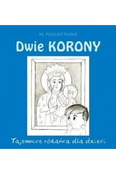 Dwie korony. Tajemnica różańca dla dzieci