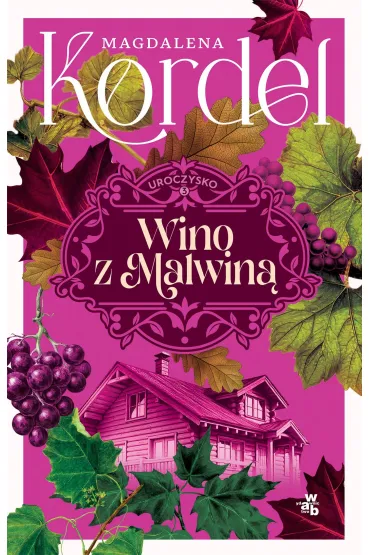 Wino z Malwin�. Uroczysko. Tom 3 (barwione brzegi) - Magdalena Kordel