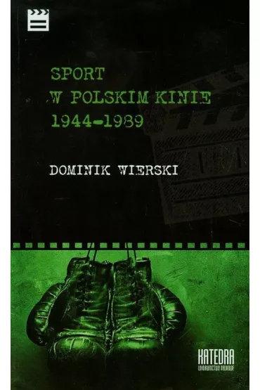 Sport w polskim kinie 1944-1989 - Dominik Wierski