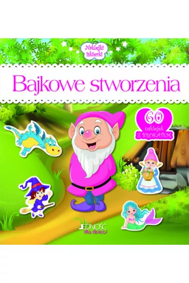 Bajkowe stworzenia naklejki iskierki - Dorota Skwark