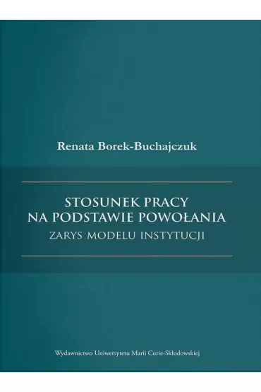 Stosunek pracy na podstawie powo�ania, zarys modelu instytucji - Renata Borek-Buchajczuk
