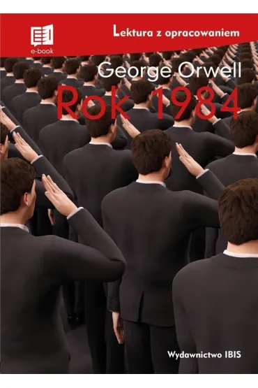 Rok 1984. Lektura z opracowaniem - George Orwell