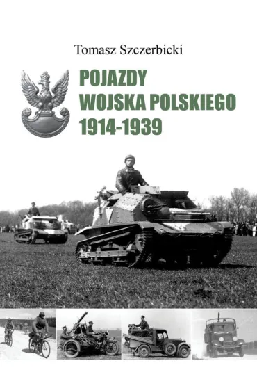 Pojazdy Wojska Polskiego 1914-1939 - Tomasz Szczerbicki