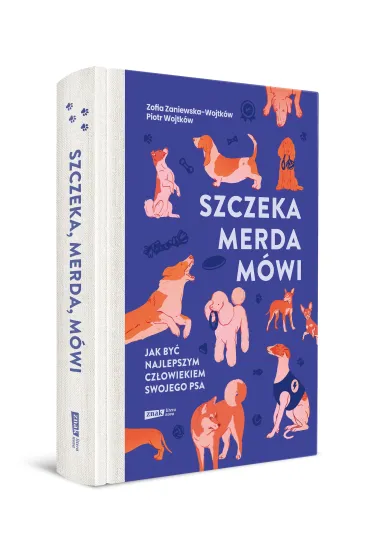 Szczeka, merda, m�wi. Jak by� najlepszym cz�owiekiem swojego psa - Piotr  Wojtk�w, Zofia  Zaniewska-Wojtk�w