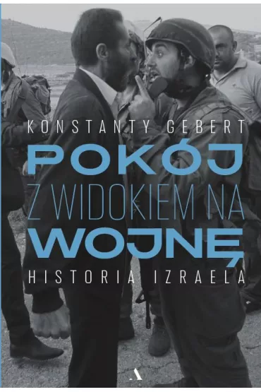 Pok�j z widokiem na wojn�. Historia Izraela - Konstanty Gebert