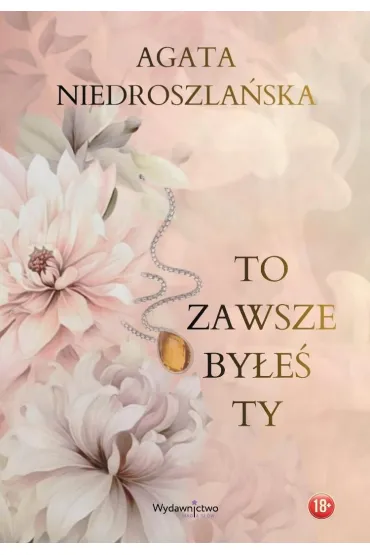 To zawsze by�e� Ty - Agata Niedroszla�ska