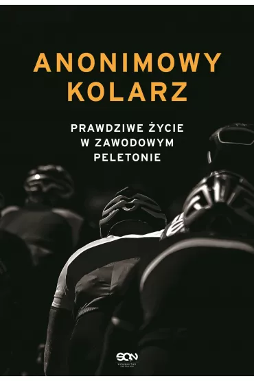 eBook Anonimowy kolarz. Prawdziwe �ycie w zawodowym peletonie mobi epub - Anonimowy Kolarz