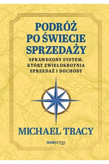 Podr� po �wiecie sprzeda�y. Sprawdzony system, kt�ry zwielokrotnia sprzeda� i dochody - Michael Tracy