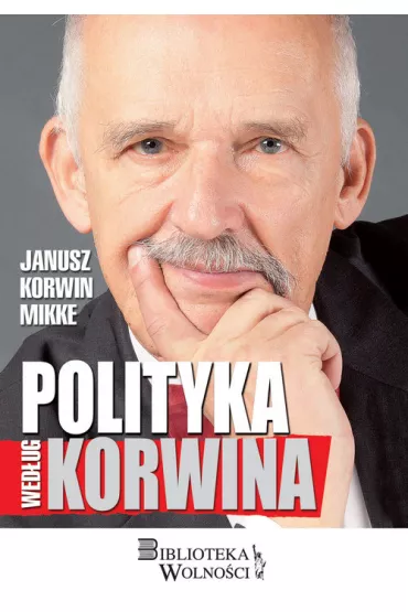 Polityka wed�ug Korwina - Janusz Korwin-Mikke
