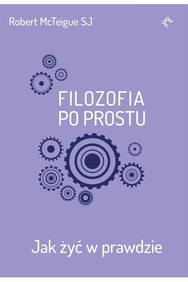 Filozofia po prostu. Jak żyć w prawdzie