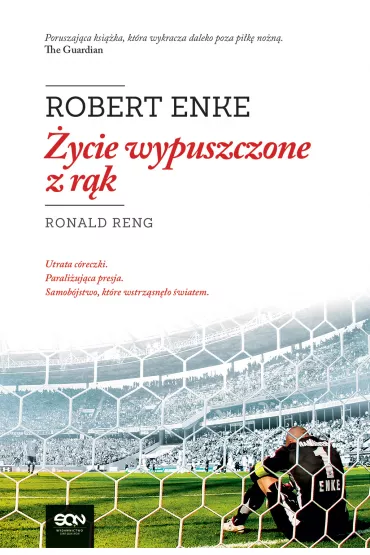 Robert Enke. ycie wypuszczone z rk - Ronald Reng