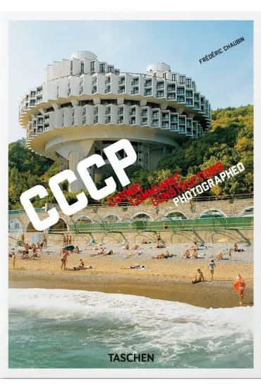 Fr�d�ric Chaubin. CCCP. Cosmic Communist Constructions Photographed. 40th Ed. wer. angielsko-francusko-niemiecka - Frederic Chaubin