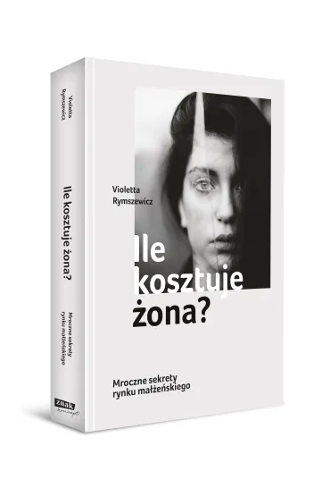 Ile kosztuje �ona? Mroczne sekrety rynku ma��e�skiego - Violetta Rymszewicz