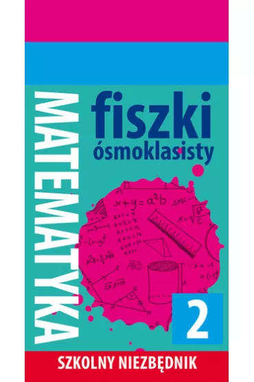 Szkolny niezb�dnik. Fiszki �smoklasisty. Matematyka 2
