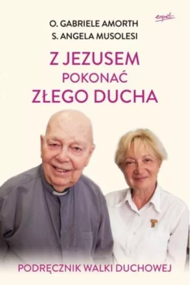 Z Jezusem pokona� z�ego ducha podr�cznik walki duchowej - Amorth Gabriele, Angela s Musolesi, Angela Musolesi, Gabriele Amorth