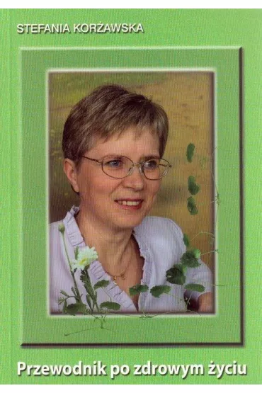 Przewodnik po zdrowym �yciu - Stefania Kor�awska