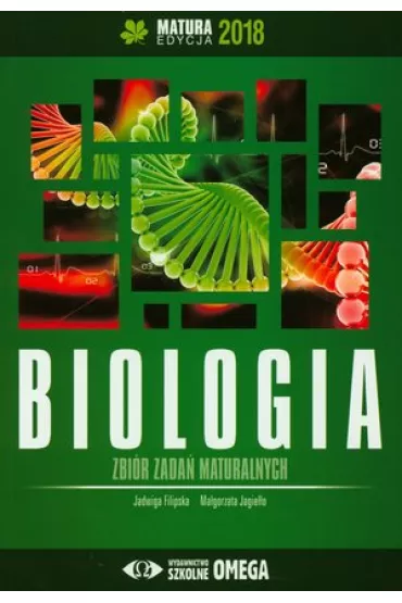 Biologia. Matura 2018. Zbi�r zada� maturalnych - Jadwiga Filipska, Ma�gorzata Jagie��o