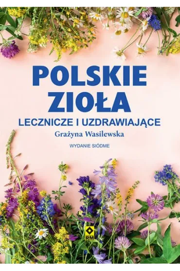 Polskie zio�a lecznicze i uzdrawiaj�ce - Gra�yna Wasilewska