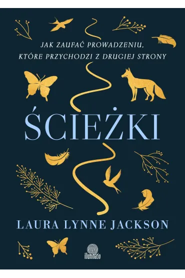�cie�ki. Jak zaufa� prowadzeniu, kt�re przychodzi z drugiej strony - Laura Lynne Jackson