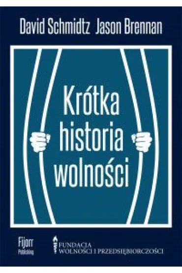 Kr�tka historia wolno�ci - Jason Brennan, David Schmidtz