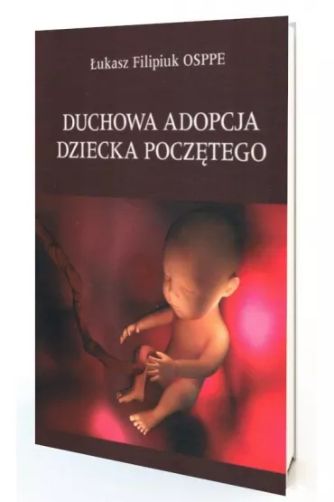 Duchowa adopcja dziecka pocz�tego - �ukasz Filipiuk