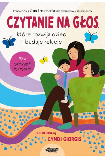 Czytanie na głos, które rozwija dzieci i buduje relacje. Przewodnik Jima Trelease'a dla rodziców i nauczycieli