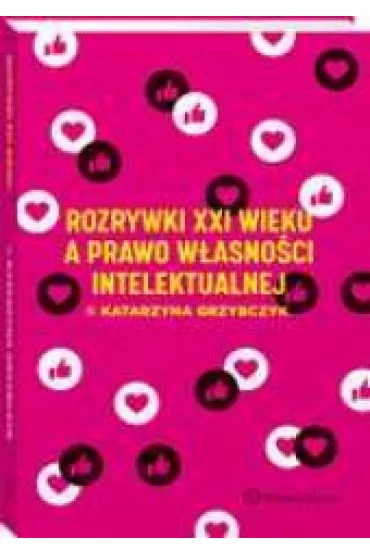 Rozrywki XXI wieku a prawo w�asno�ci intelektualnej - Katarzyna Grzybczyk