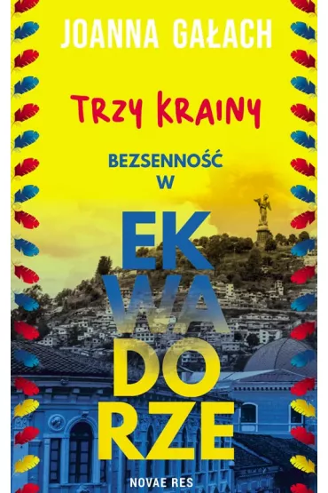 Trzy Krainy. Bezsenno�� w Ekwadorze - Joanna Ga�ach