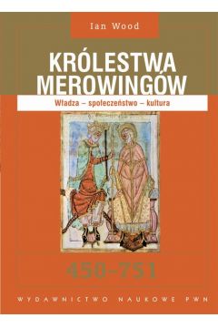 eBook Krlestwa Merowingw 450-751. Wadza - spoeczestwo - kultura mobi epub
