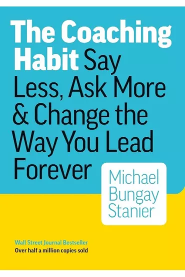 Coaching Habit - Michael Bungay Stanier