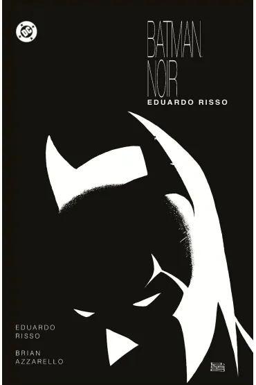 Batman Noir. Eduardo Risso - Brian Azarello, Eduardo Risso