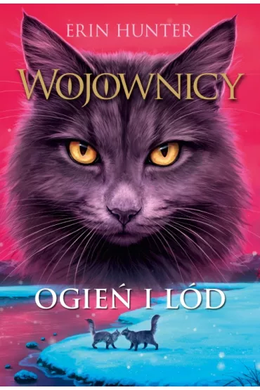 Ogie� i l�d. Wojownicy. Tom 2 - Erin Hunter