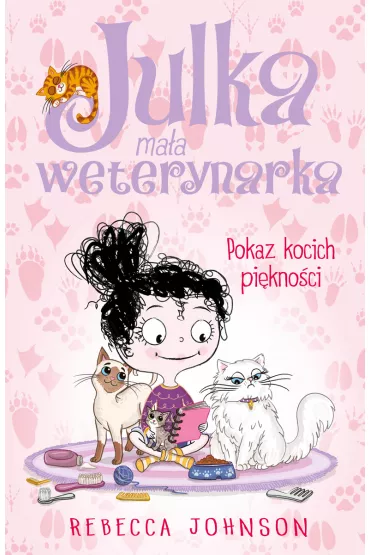Pokaz kocich pi�kno�ci. Julka ma�a weterynarka. Tom 10 - Rebecca Johnson