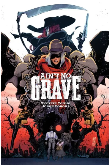Ain't No Grave - Skottie Young, Jorge Corona