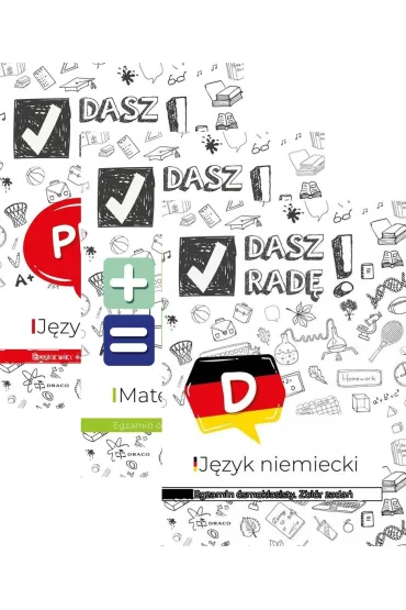 Pakiet Dasz rad�! Egzamin �smoklasisty. Zbi�r zada�: J�zyk polski, Matematyka, J�zyk niemiecki