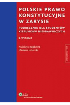 Polskie prawo konstytucyjne w zarysie. Podrcznik dla studentw kierunkw nieprawniczych