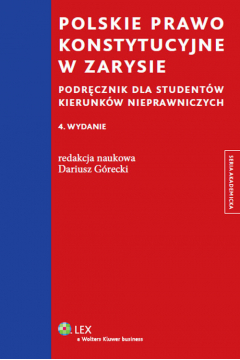 Polskie prawo konstytucyjne w zarysie. Podrcznik dla studentw kierunkw nieprawniczych