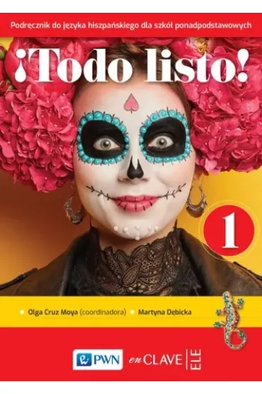 !Todo listo! 1. Podr�cznik do j�zyka hiszpa�skiego dla szk� ponadpodstawowych - Martyna  D�bicka, Olga  Cruz Moya